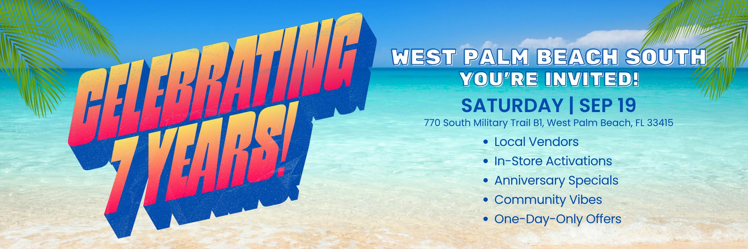 Celebrating 7 Years event featuring Local Vendors, In-Store Activations, Anniversary Specials, Community Vibes, and One-Day-Only Offers.