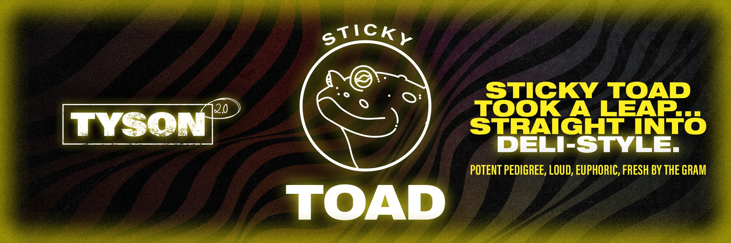 Tyson 2.0, Common Citizen, Sticky Toad