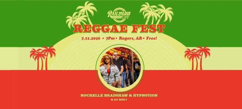Reggae Fest at Railyard Live in Rogers, AR on 7/31/2026 at 7PM — free event flyer featuring Rochelle Bradshaw & Hypnotion with DJ Hod-I, set against a green, yellow, and red Rasta-striped background with palm trees and a retro sunburst design.