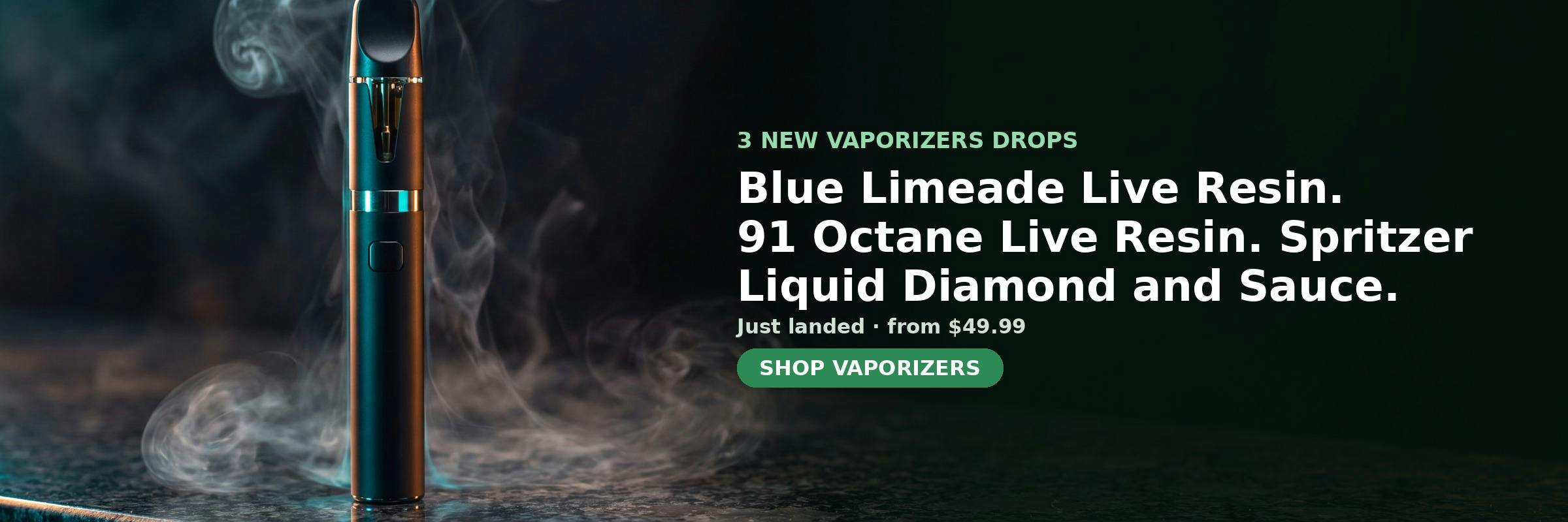 3 new Vaporizers at MrGreen DC — Blue Limeade Live Resin, 91 Octane Live Resin, Spritzer Liquid Diamond and Sauce