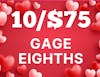 10/$75 Gage Eighths