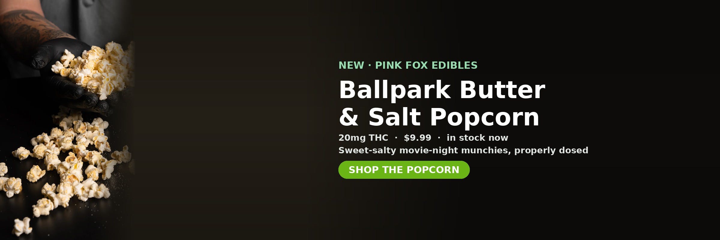 Pink Fox Ballpark Butter & Salt Popcorn, 20mg THC, $9.99 at MrGreen DC
