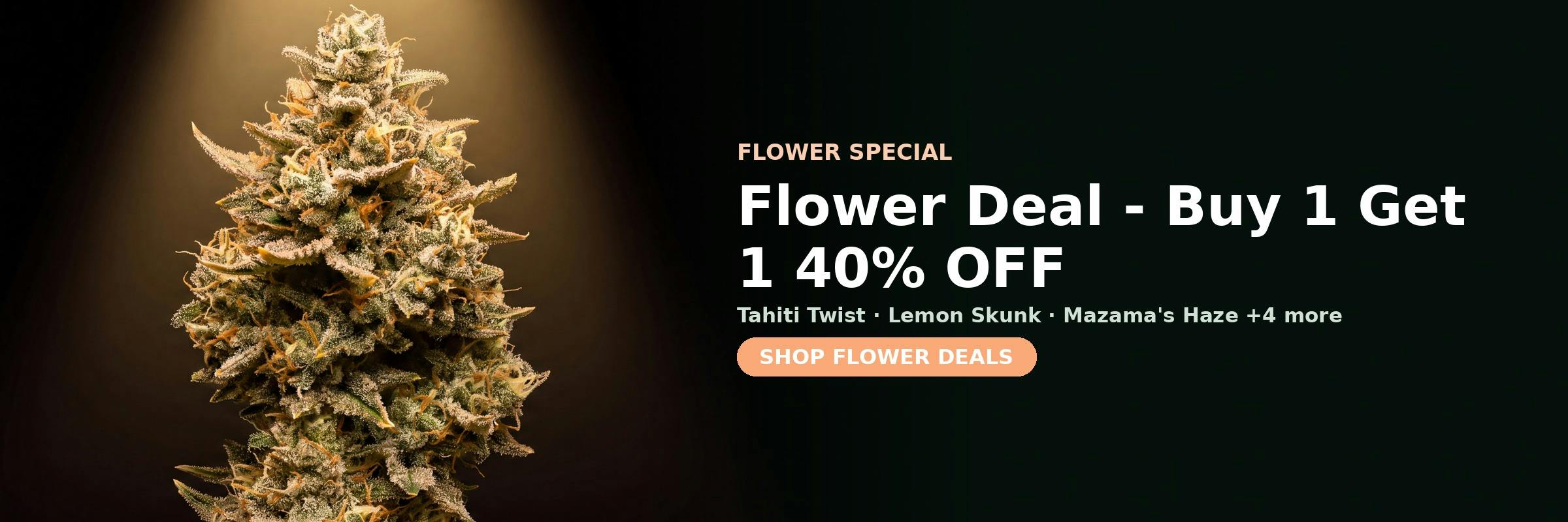 Flower special at Green Legacy DC — Flower Deal - Buy 1 Get 1 40% OFF on Tahiti Twist, Lemon Skunk, Mazama's Haze and 4 more