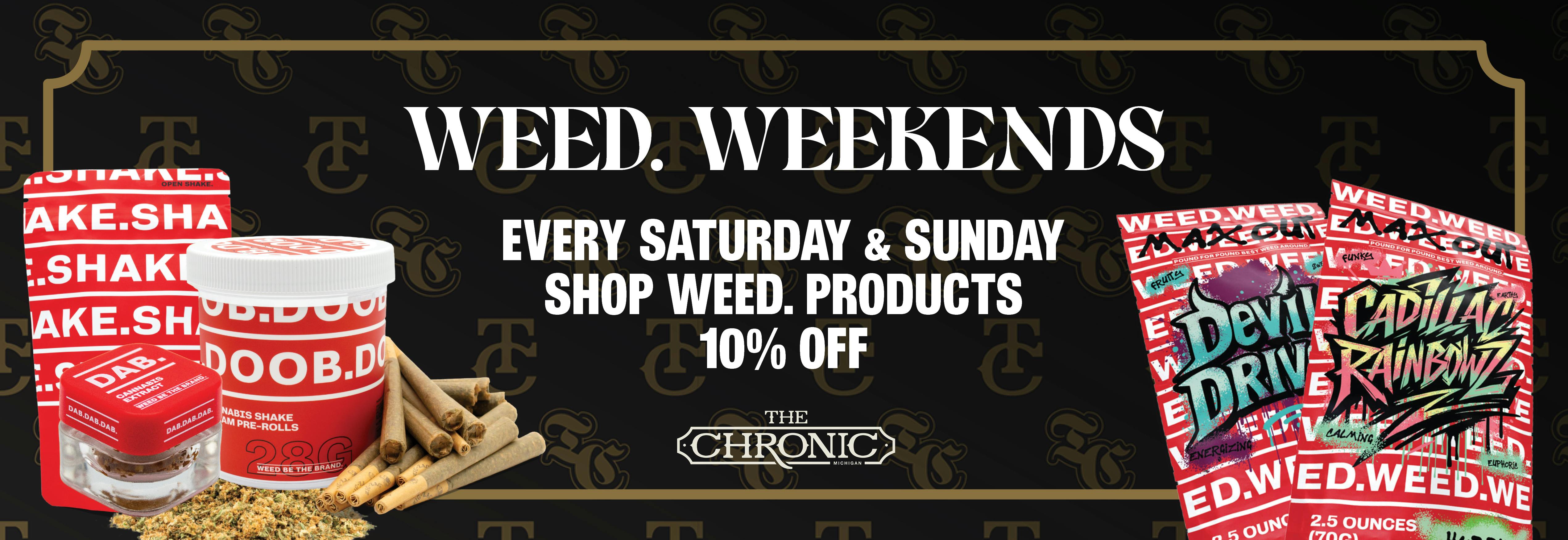 WEED. Weekends