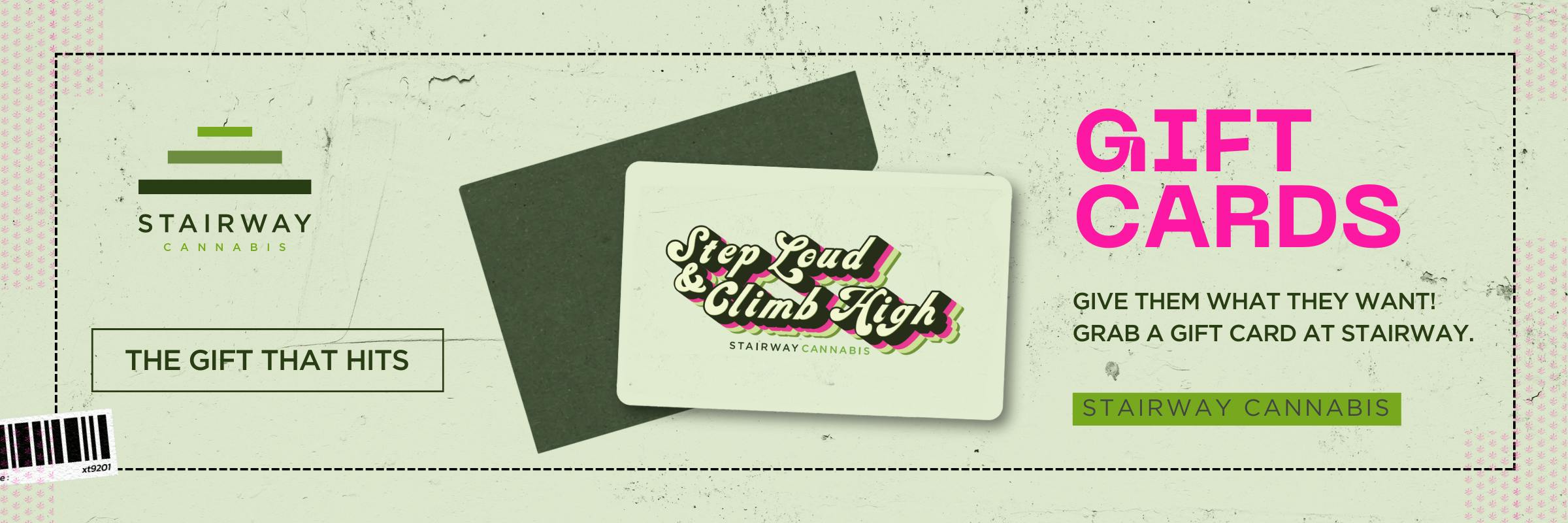 Stairway Cannabis Gift Cards: The gift that hits. Give them what they want! Shop gift cards.