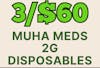 3/$60 2G Muha Meds Disposables