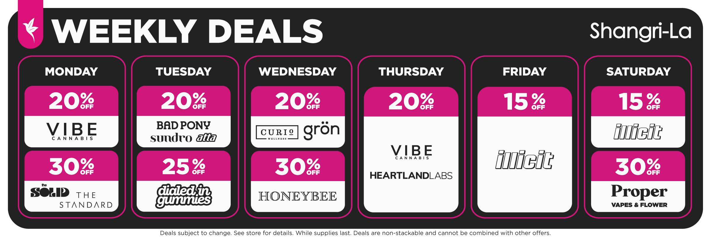 Shangri-La weekly cannabis deals featuring Monday through Saturday discounts from 15% to 30% off select brands, including VIBE Cannabis, The Solid, The Standard, Bad Pony, Sundro, Atta, Dialed In Gummies, Curio Wellness, Grön, Honeybee, Heartland Labs, Illicit, and Proper Cannabis vapes and flower.