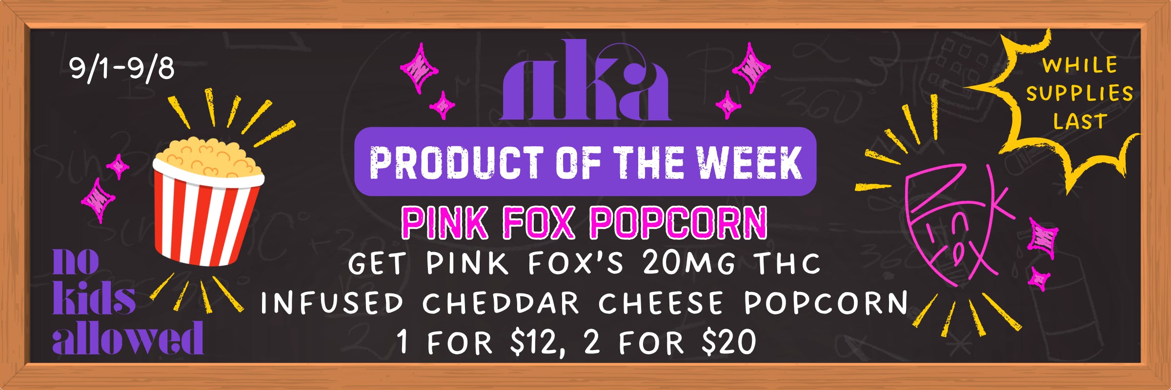 Shop nka’s Pink Fox Popcorn Product of the Week deal from 9/1/2026 - 9/8/2026 and get Pink Fox’s 20mg THC Infused Cheddar Cheese Popcorn 1 for $12 or 2 for $20 at a trusted weed dispensary in Washington, DC.