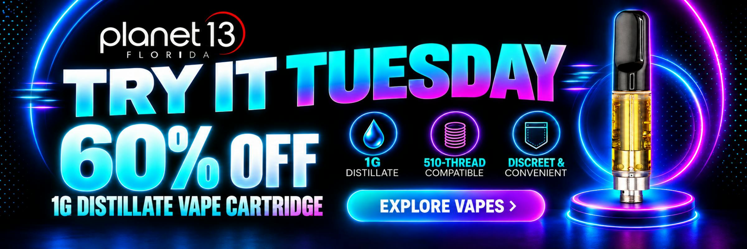 Planet 13 Florida Try It Tuesday: 60% off 1G distillate vape cartridge. Explore vapes.