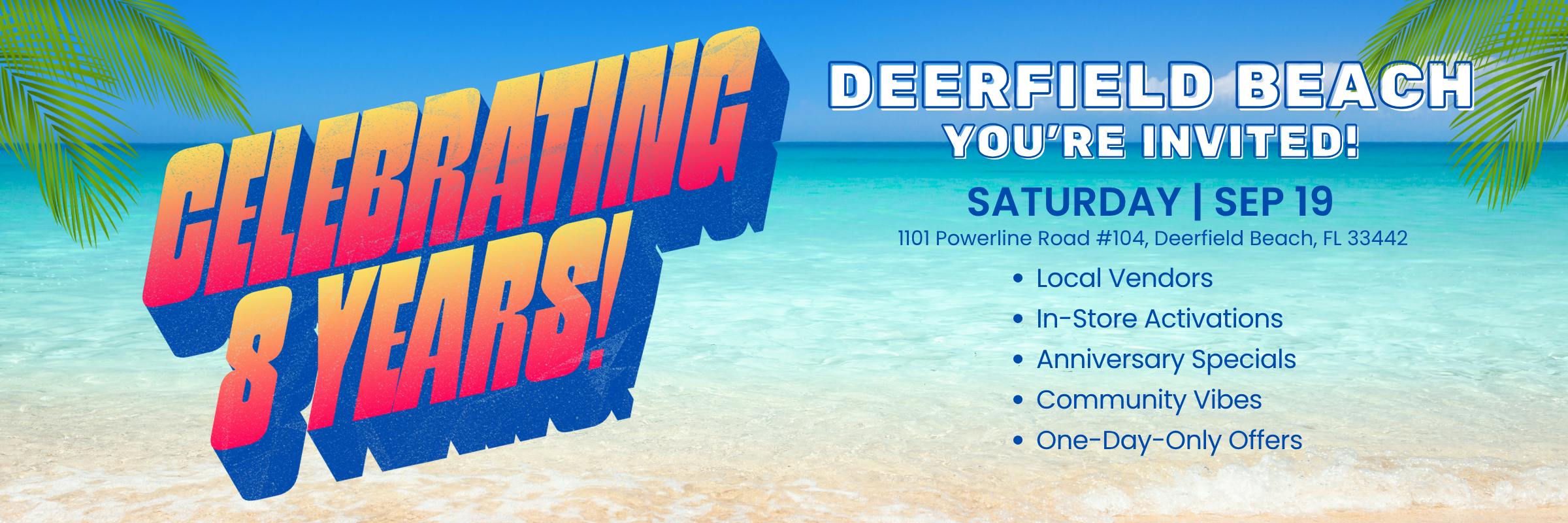 Celebrating 3 Years event features Anniversary Specials, One-Day-Only Offers, In-Store Activations, Local Vendors, and Community Vibes in Deerfield Beach on Saturday, Sep 19.