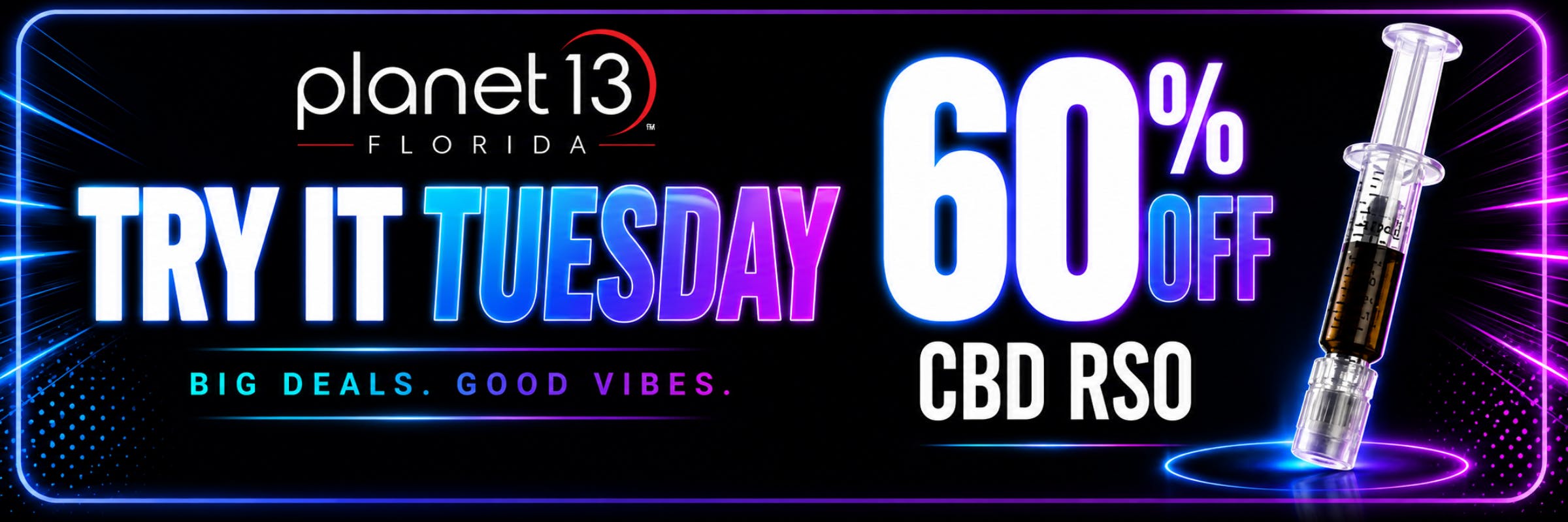 Planet 13 Florida Try It Tuesday: 60% off CBD RSO. Big deals. Good vibes.