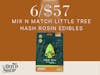 6 / $57 Hash Rosin Edibles