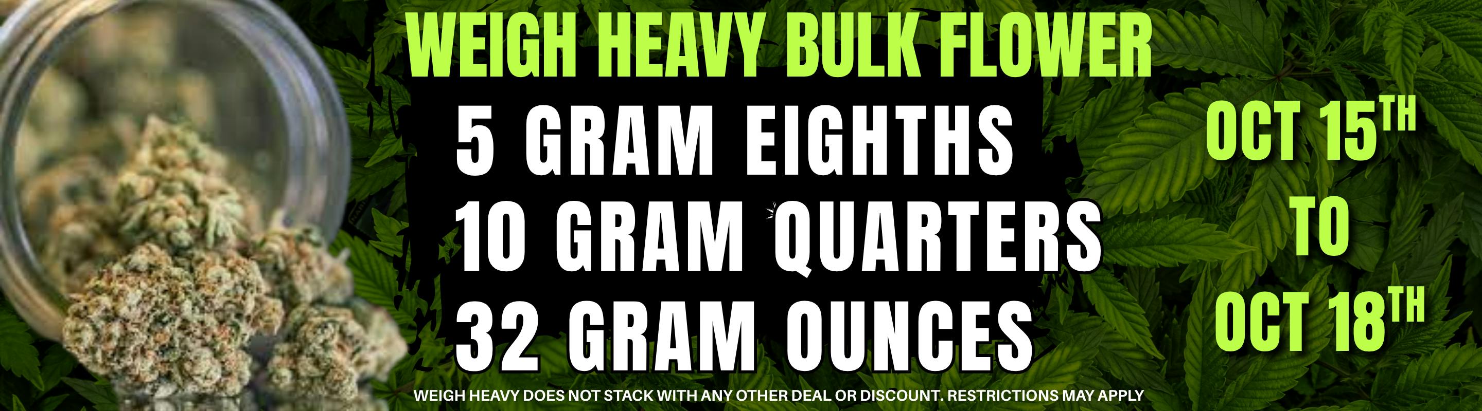 Weigh Heavy Bulk Flower