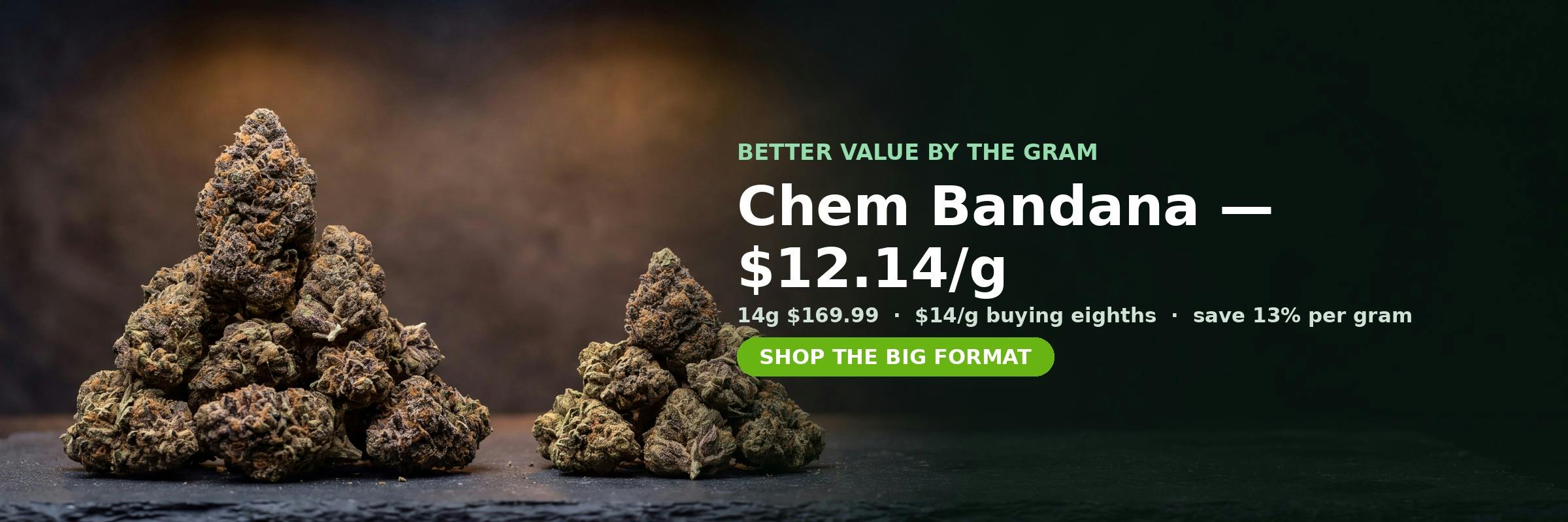 Chem Bandana 14g for $169.99 at MrGreen DC — $12.14 per gram versus $14 buying eighths, 13% better value