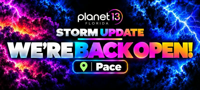 Planet 13 Florida storm update: We're back open! Pace location.