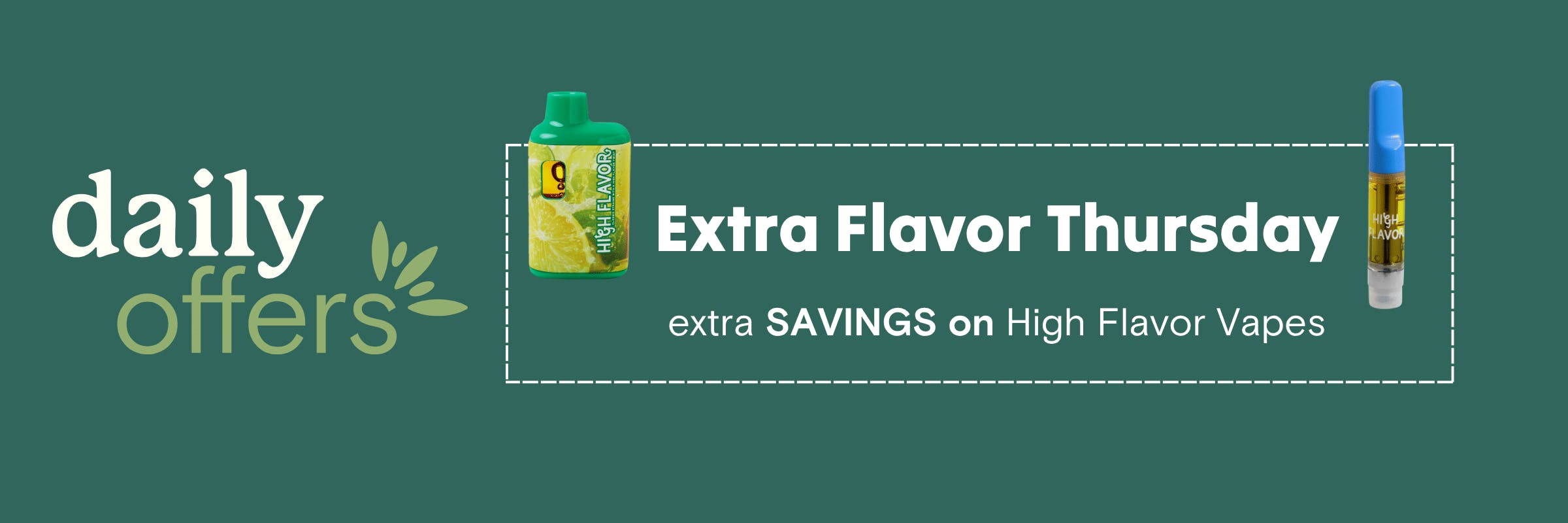 Save on High Flavor Vapes every Thursday
