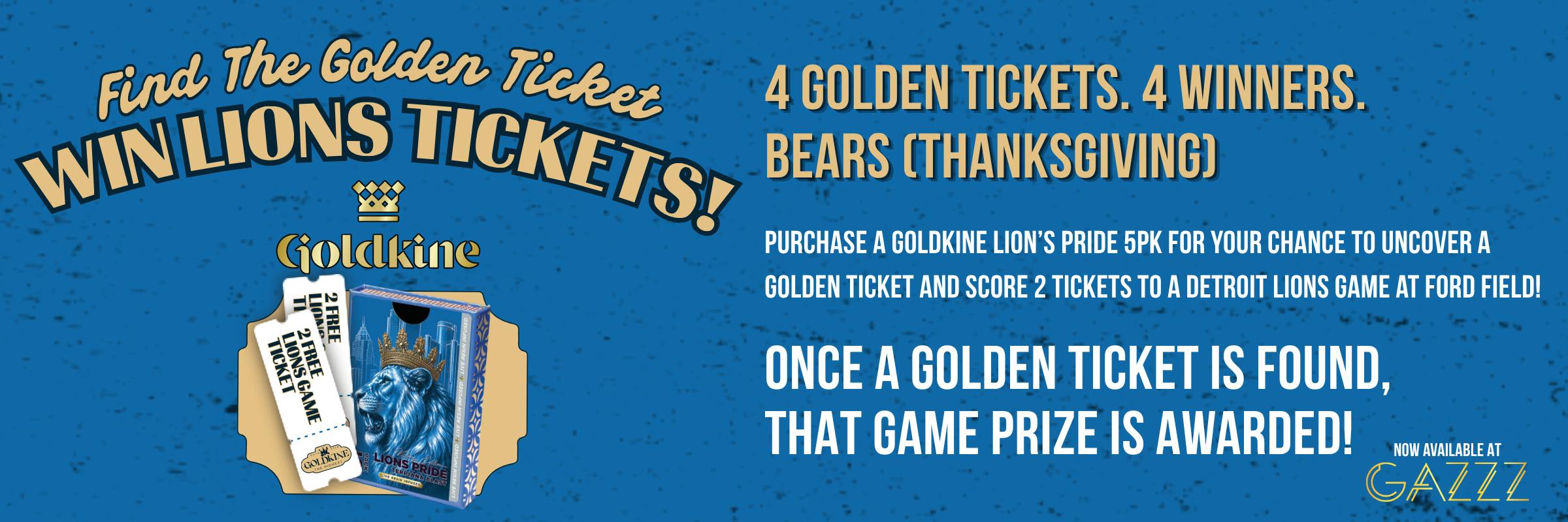 Goldkine Lion’s Pride Golden Ticket giveaway at Gazzz for two Detroit Lions vs. Chicago Bears Thanksgiving game tickets.