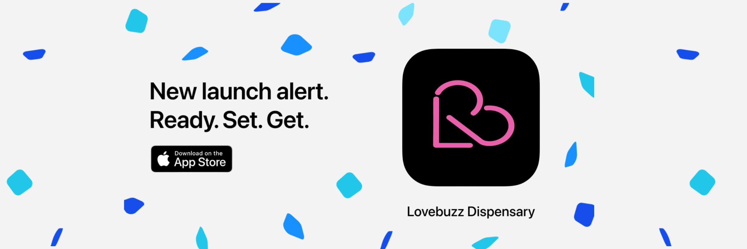 LoveBuzz Dispensary mobile app download - Ready, Set, Get - App Store