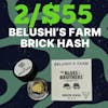 2/$55 Belushi Brick Hash