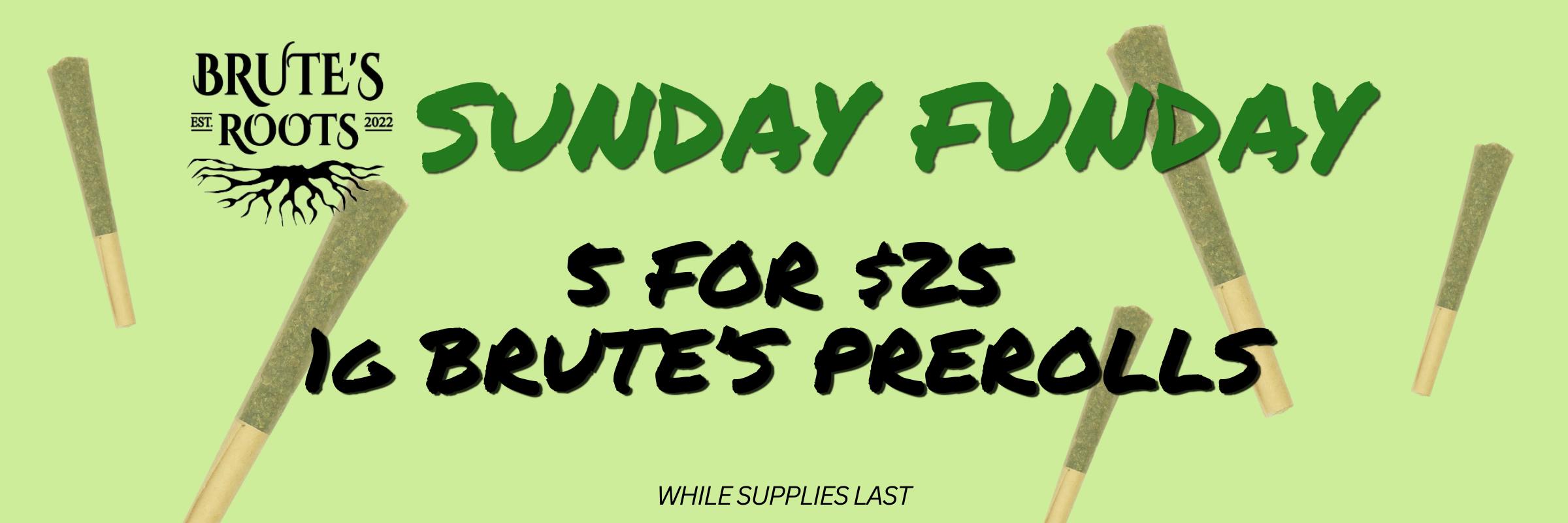 5 FOR $25 1G PREROLLS FOR SUNDAY FUNDAY