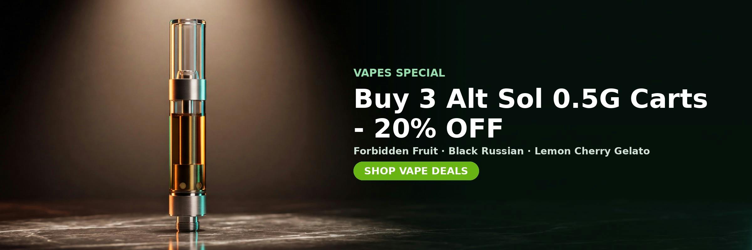 Vapes special at MrGreen DC — Buy 3 Alt Sol 0.5G Carts - 20% OFF on Forbidden Fruit, Black Russian, Lemon Cherry Gelato