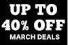 Up To 40% Off | March Deals