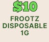 $10 Frootz Disposables