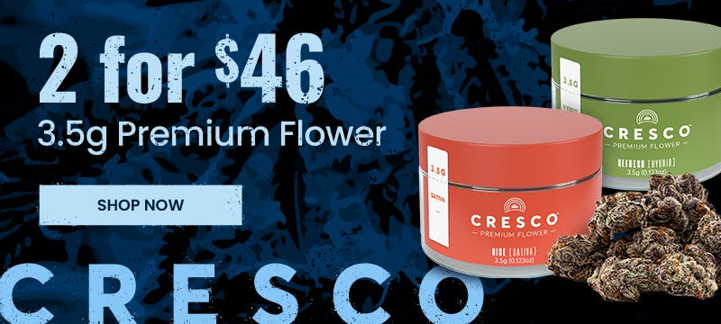 Check out the 3.5g Cresco 2 for $46 HIGH THC%!