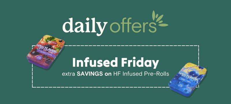 Save on High Flavor Infused Pre-Rolls every Friday