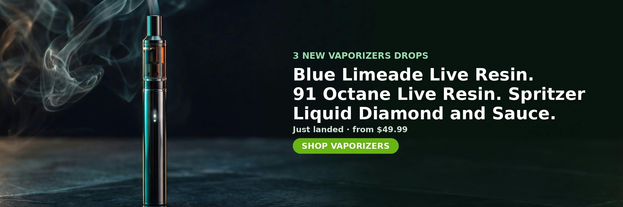 3 new Vaporizers at MrGreen DC — Blue Limeade Live Resin, 91 Octane Live Resin, Spritzer Liquid Diamond and Sauce