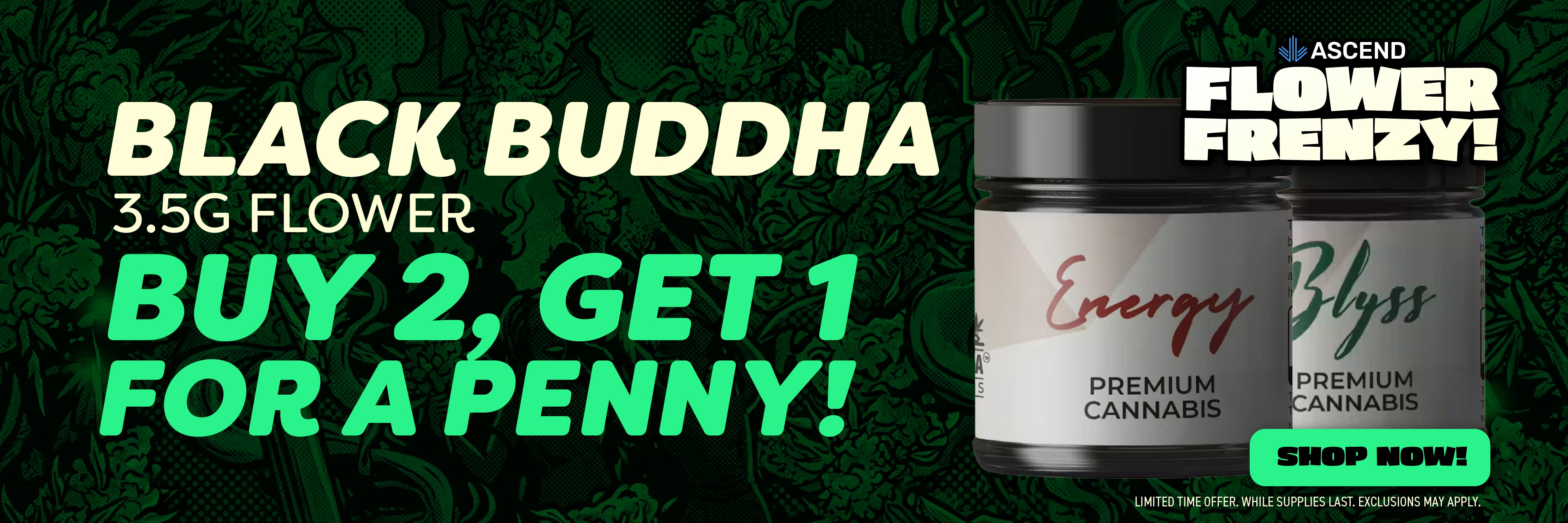 B2G1 for a Penny: select Black Buddha 3.5gs