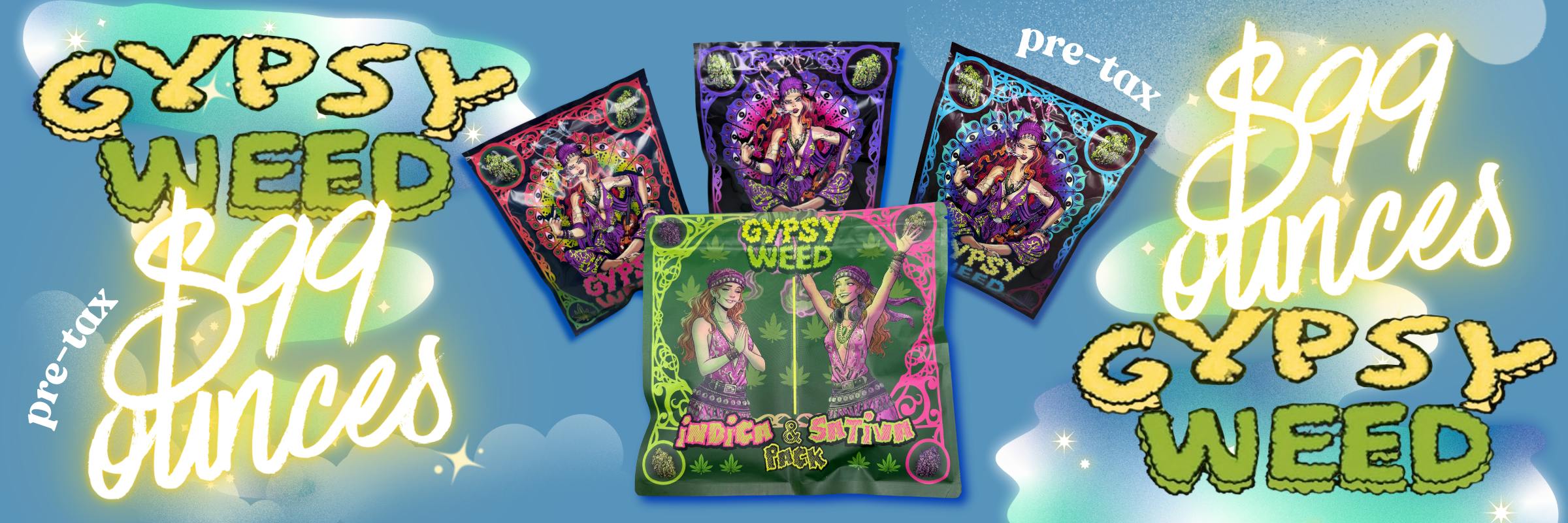 Gypsy Weed Ounces are $99 PRE TAX — EXCLUDES: Permanent Chimera