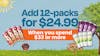 Spend $33 - Add 12-packs for $24.99