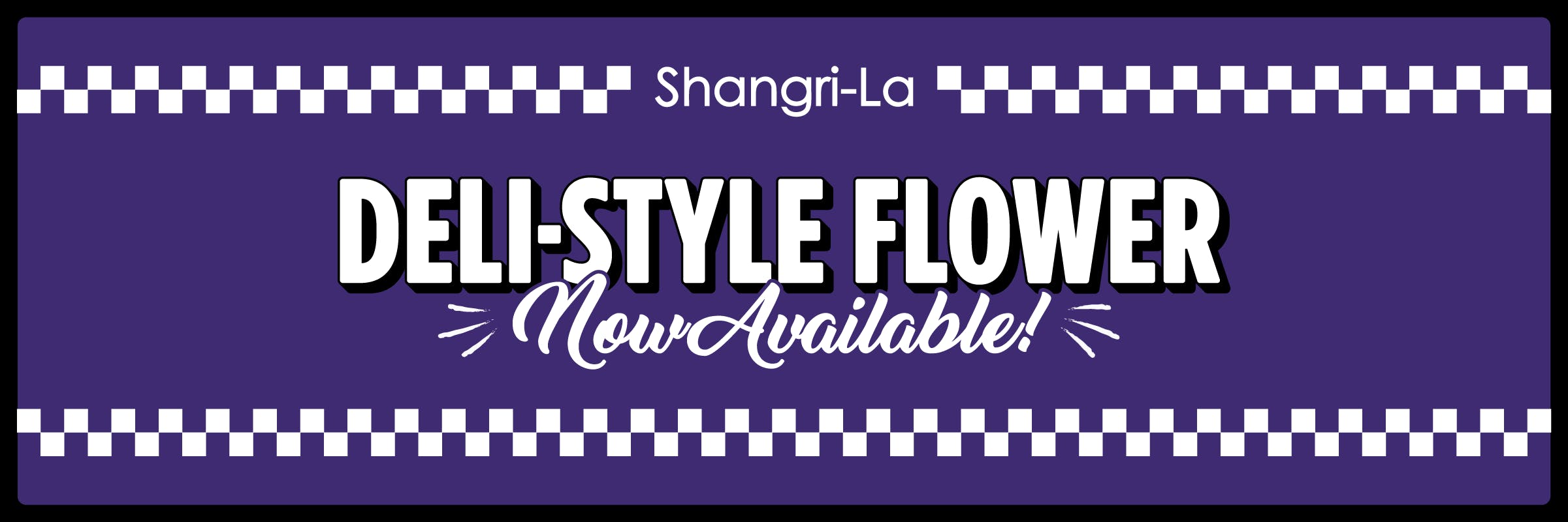 Deli-style flower is now available at Shangri-La, giving you the flexibility to explore, mix, and purchase flower by weight to match your exact preferences.