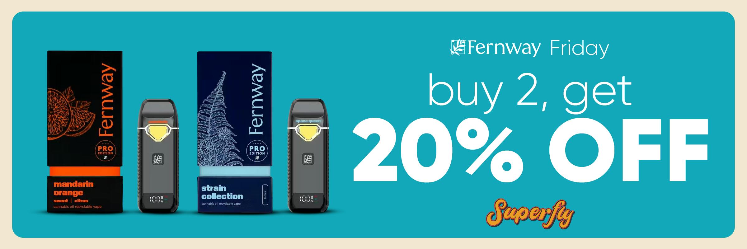 Fernway Fridays 20% oFF Superfly Dispensary