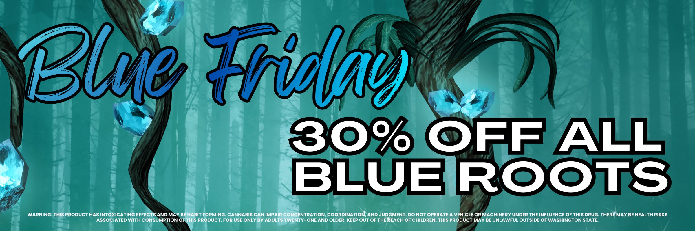 30% off Blue Roots on Friday! Blue Friday!
