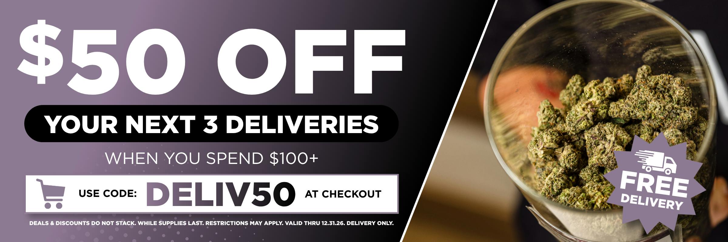 $50 OFF YOUR NEXT 3 DELIVERIES. USE CODE DELIV50 AT CHECKOUT. RESTRICTIONS APPLY.