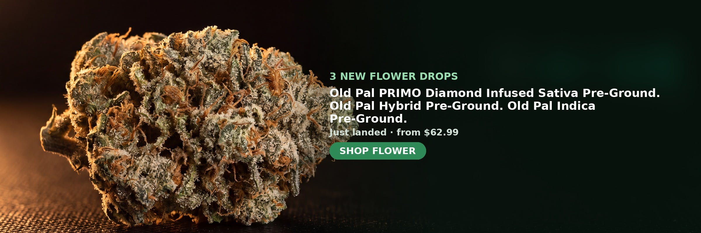 3 new Flower at MrGreen DC — Old Pal PRIMO Diamond Infused Sativa Pre-Ground, Old Pal Hybrid Pre-Ground, Old Pal Indica Pre-Ground