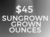 $45 Sungrown Ounces