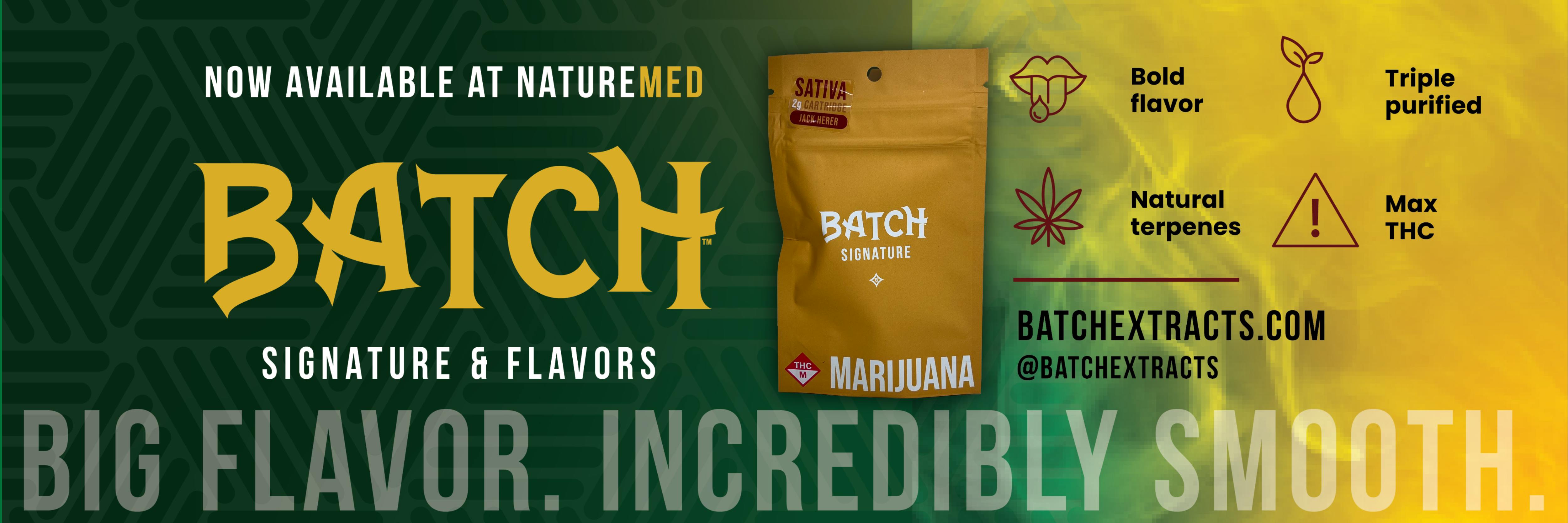 Batch by Bud and Mary's now available at NatureMed. Big flavor, incredibly smooth. signature & flavors