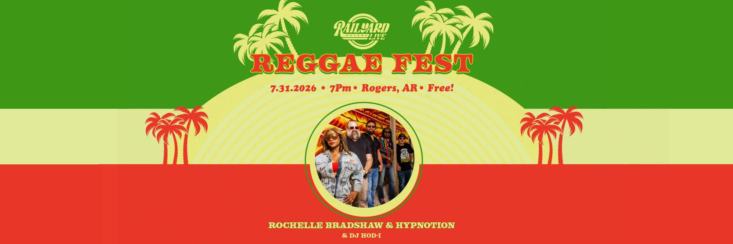 Reggae Fest at Railyard Live in Rogers, AR on 7/31/2026 at 7PM — free event flyer featuring Rochelle Bradshaw & Hypnotion with DJ Hod-I, set against a green, yellow, and red Rasta-striped background with palm trees and a retro sunburst design.