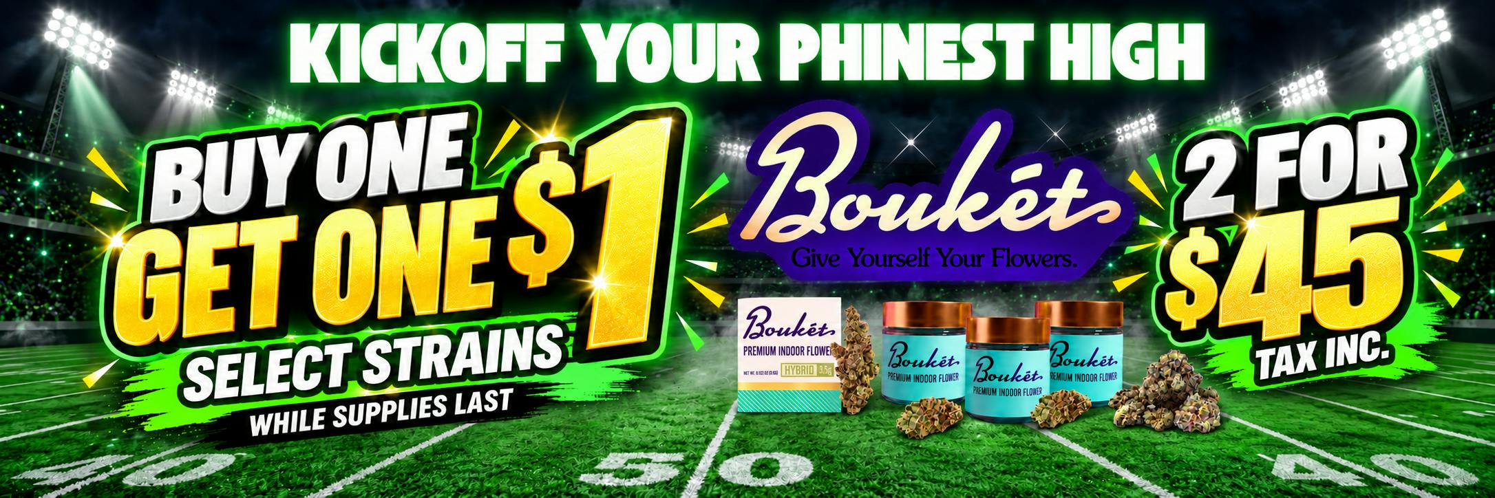Bouket cannabis flower buy one get one for $1 at The Phinest Buds Cannabis Dispensary located at 576 Dick rd, ste 10a Depew, NY 14043
