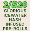 2/$20 Glorious Icewater Hash Pre-Rolls