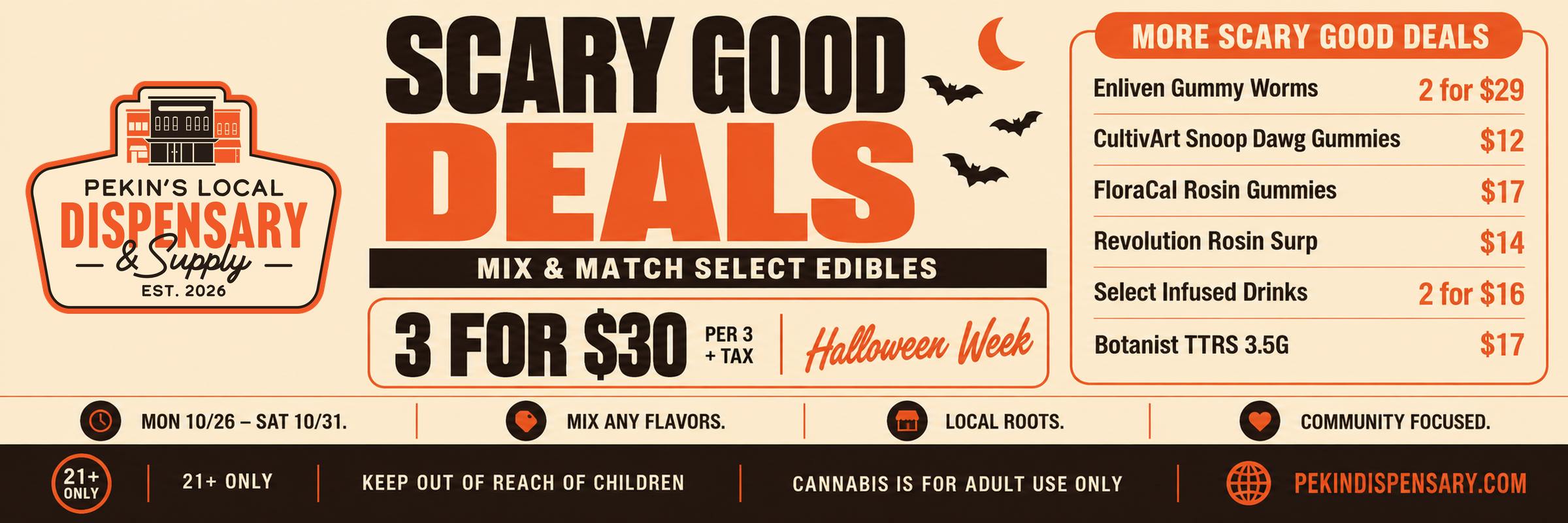Scary Good Deals for Halloween week, Mon 10/26 to Sat 10/31: mix and match select edibles 3 for $30 plus tax, plus deals on Enliven, CultivArt, FloraCal, Revolution, infused drinks and Botanist TTRS. 21+ only.