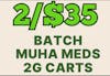 2/$35 2g BATCH & MUHA MEDS