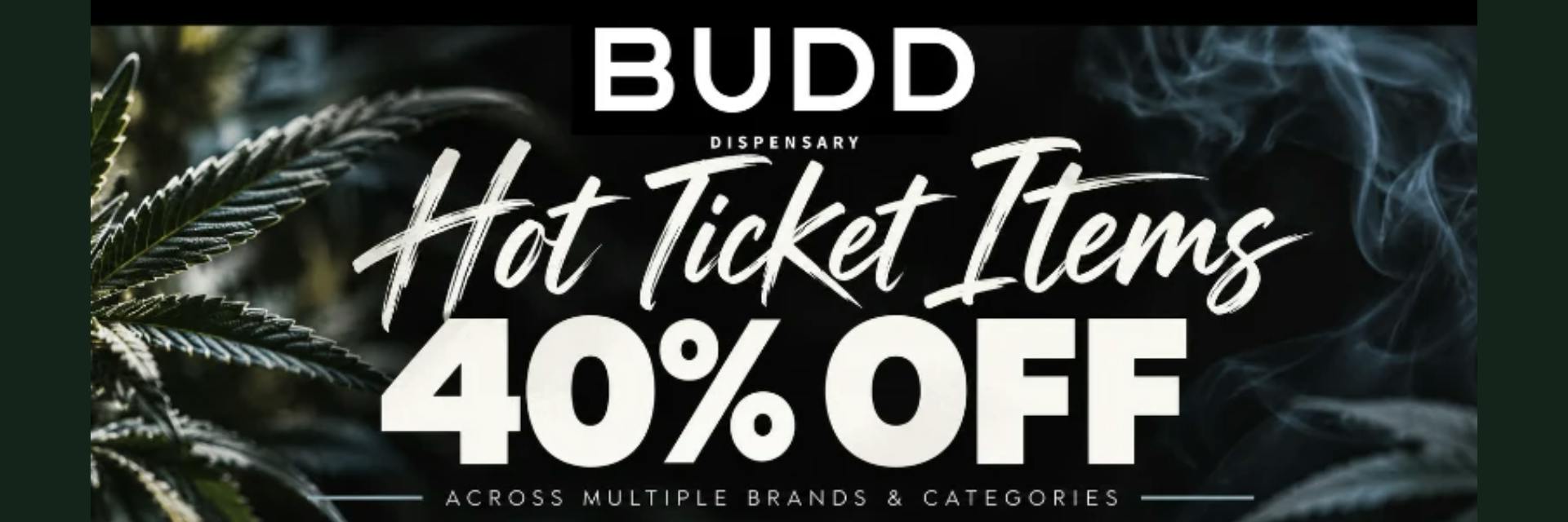 Hot Ticket Items - 40% off sale at BUDD