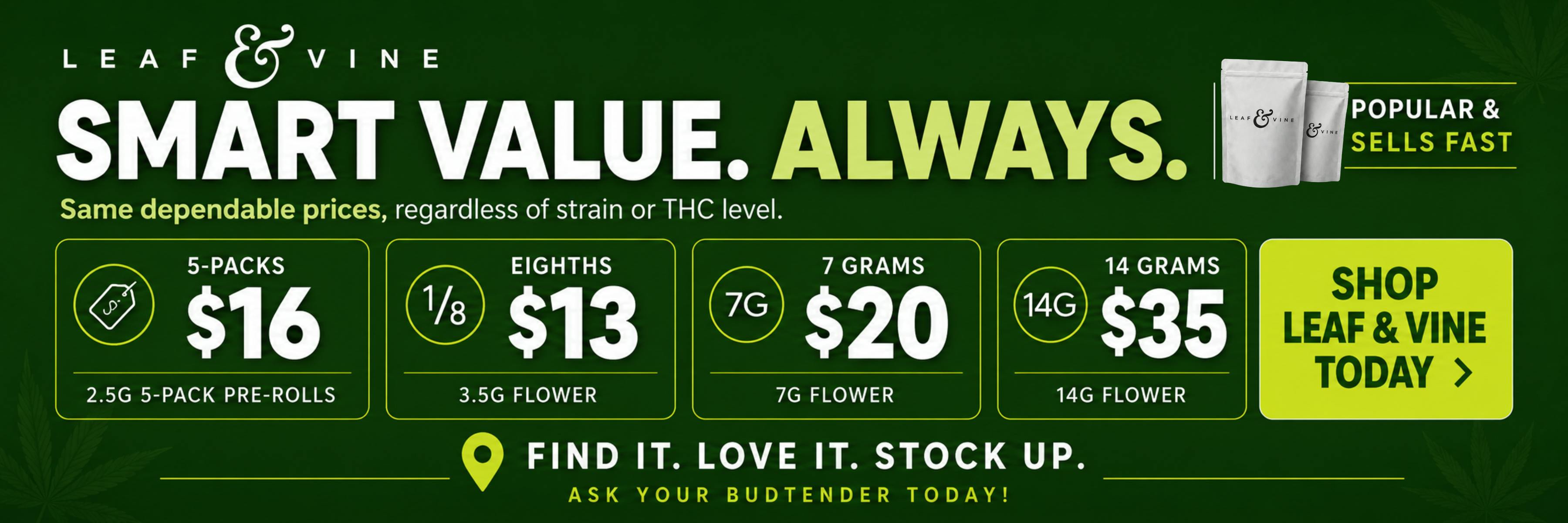 Leaf & Vine advertisement: Smart Value. Always. 5-packs pre-rolls for $16, 3.5g flower for $13, 7g flower for $20, and 14g flower for $35.