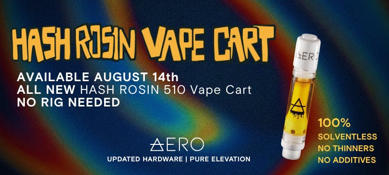 Hash Rosin Vape Carts available August 14th