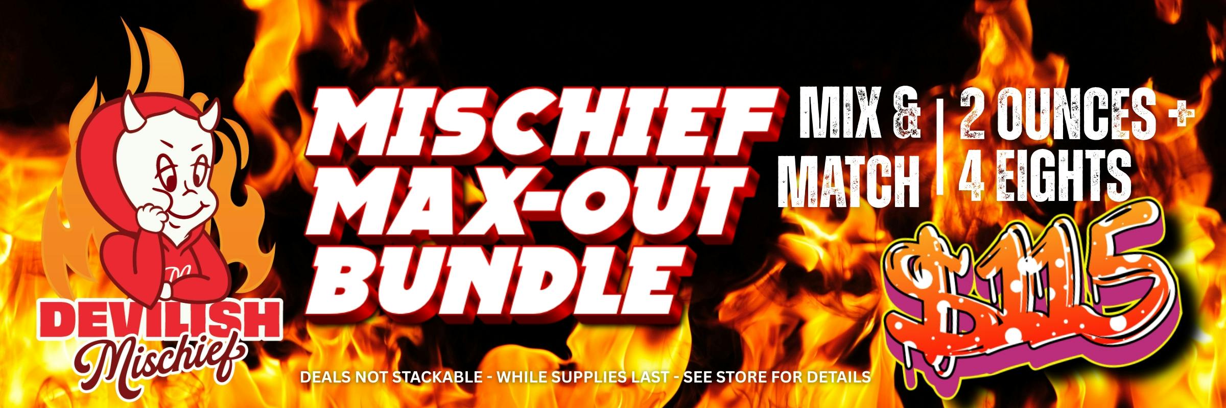 Mischief Max-Out Bundle: Mix and Match 2 Mischief ounces + 4 Mischief Eighths for only $115 at NOBO Muskegon