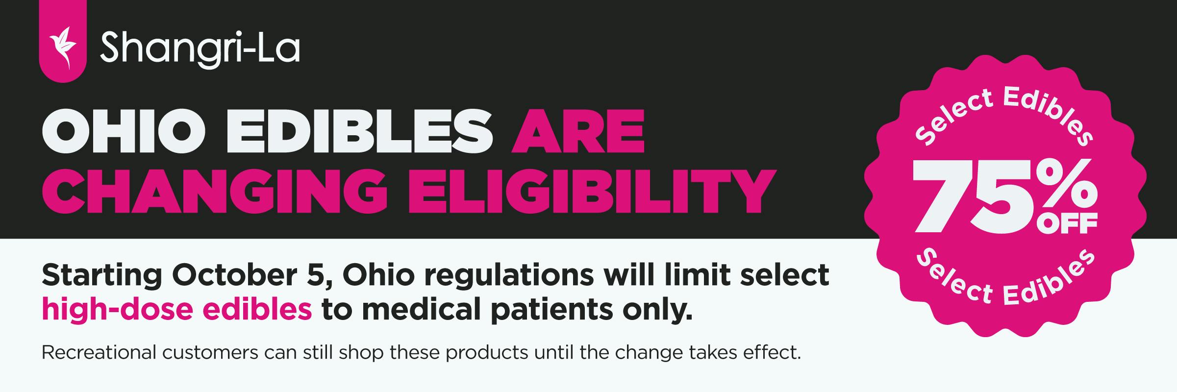 Shangri-La Ohio cannabis edible sale offering 75% off select edibles before new eligibility rules take effect October 5. Starting October 5, select high-dose cannabis edibles will be limited to medical patients, while recreational customers can shop eligible products before the change.